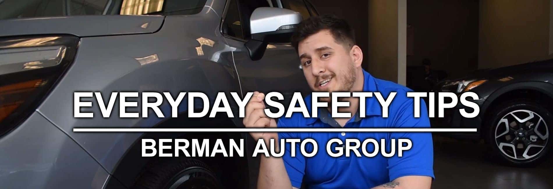 Everyday Safety Tips at Berman Auto Group!