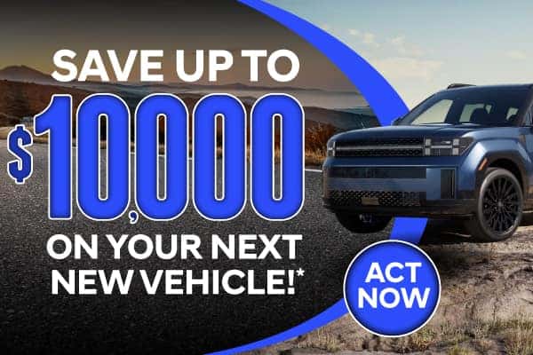 Save up to $10,000 on your next new vehicle!*