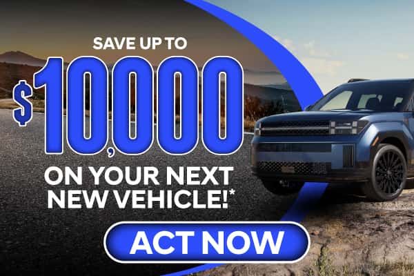 Save up to $10,000 on your next new vehicle!*
