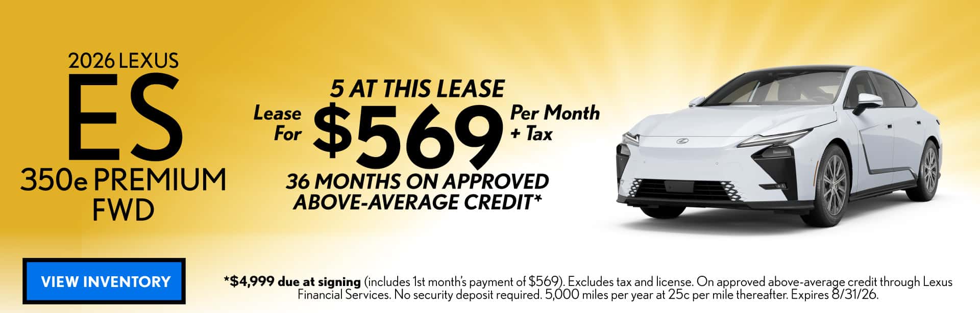 LEASE A NEW 2026 LEXUS ES 350E PREMIUM FWD FOR $569 PER MONTH + TAX FOR 36 MONTHS ON APPROVED ABOVE-AVERAGE CREDIT