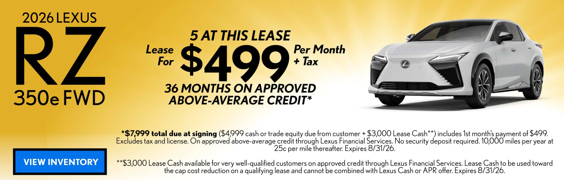 LEASE A NEW 2026 LEXUS RZ 350E FWD FOR $499 PER MONTH + TAX FOR 36 MONTHS ON APPROVED ABOVE-AVERAGE CREDIT