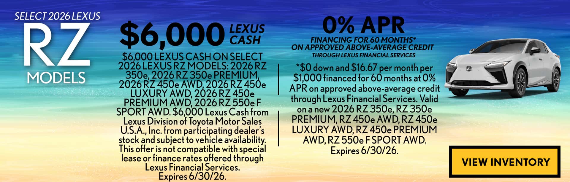 Get a 2026 LEXUS RZ MODEL with $6,000 Lexus Cash or 0% APR for 60 months on approved credit.