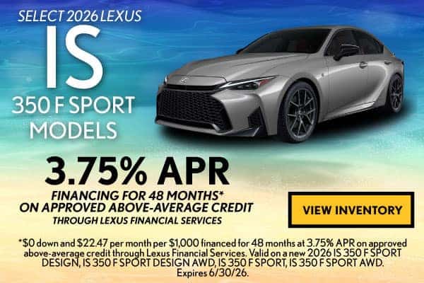 SELECT 2026 LEXUS IS 350 F SPORT MODELS