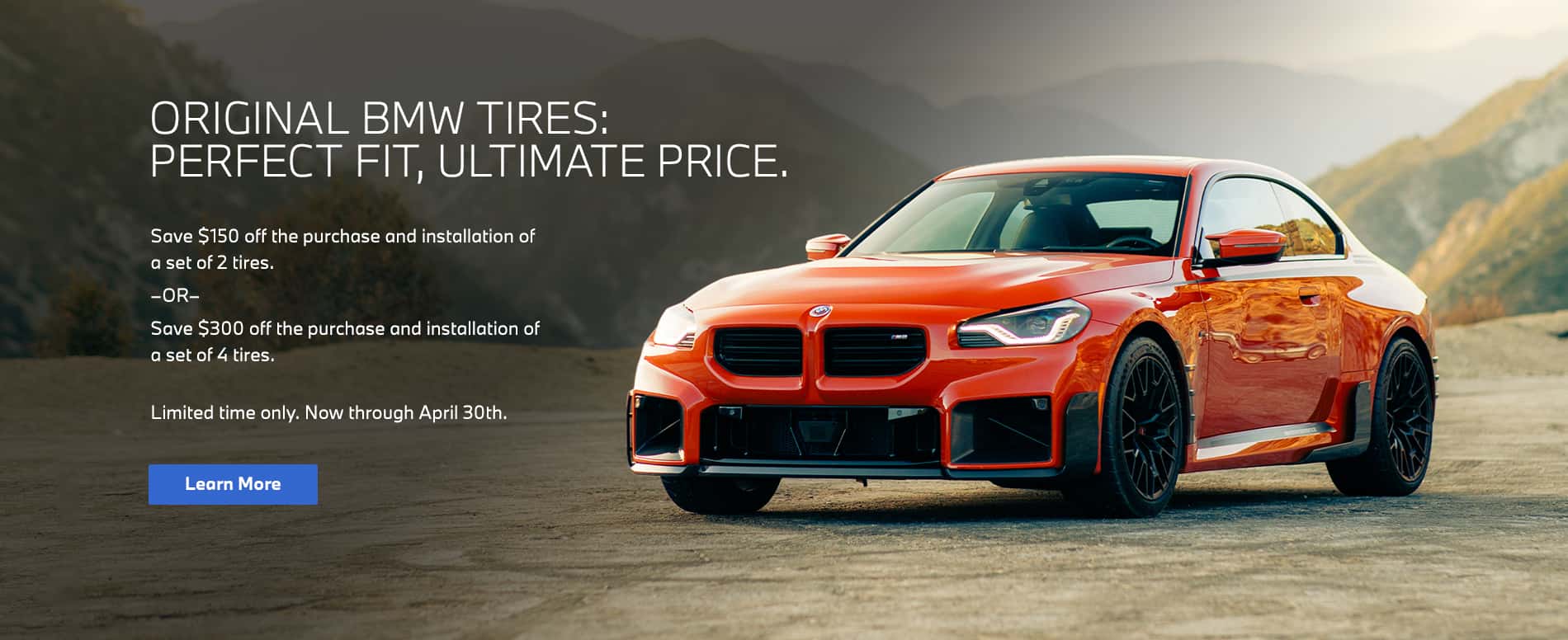 Receive up to $300 off the purchase and installation of a set of Original BMW Tires.
