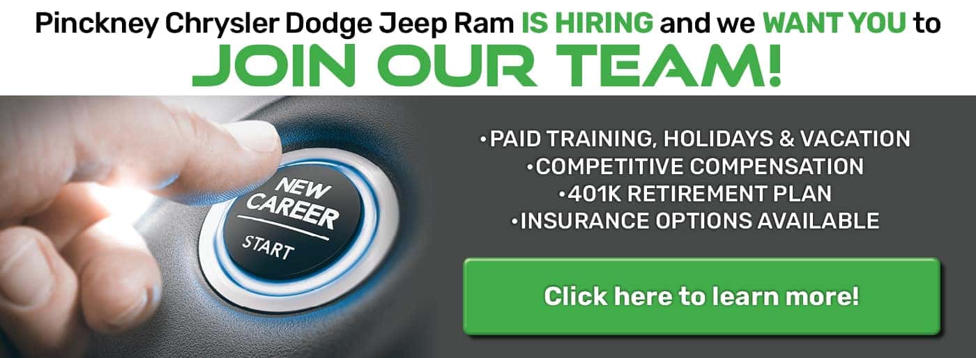 Pinckney Chrysler Dodge Jeep Ram IS HIRING and we WANT YOU to JOIN OUR TEAM!