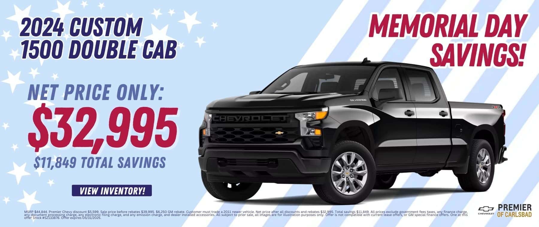 Net Cost: $32,995.00 $11,849.00 Net savings off MSRP. 1 at this offer SZ133876 MSRP $44,844. Premier Chevy discount $5,599. Sale price before rebates $39,995. $6,250 GM rebate. Customer must trade a 2011 newer vehicle. Net price after all discounts and rebates $32,995. Total savings $11,849. All prices exclude government fees taxes, any finance charge, any document processing charge, any electronic filing charge, and any emission charge, and dealer installed accessories. All subject to prior sale, all images are for illustration purposes only. Offer is not compatible with current lease offers, or GM special finance offers. One at this offer Stock #SZ133876. Offer expires 05/31/2025.