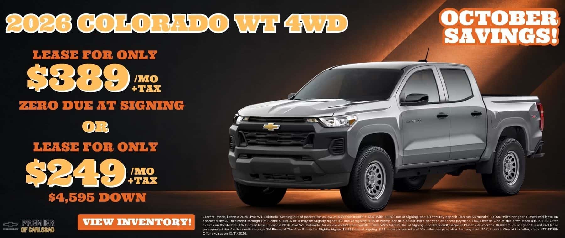 Current lessee, Lease a 2026 4wd WT Colorado, Nothing out of pocket, for as low as $389 per month + TAX, With ZERO Due at Signing, and $0 security deposit OR Current lessee, Lease a 2026 4wd WT Colorado, for as low as $249 per month + TAX, With $4,595 Due at Signing, and $0 security deposit
