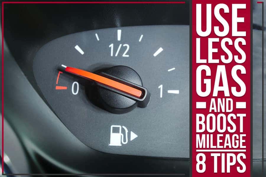 Use Less Gas And Boost Mileage – 8 Tips