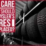 Car Care - When Should A Chrysler’s Tires Be Replaced?