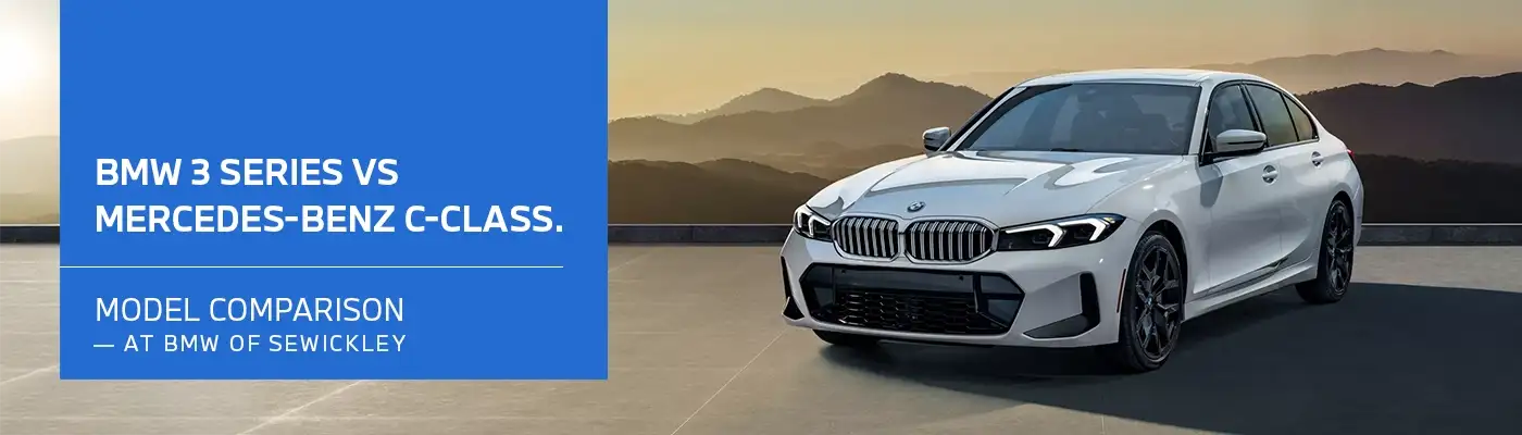 3 Series VS Mercedes-Benz C-Class - BMW of Sewickley
