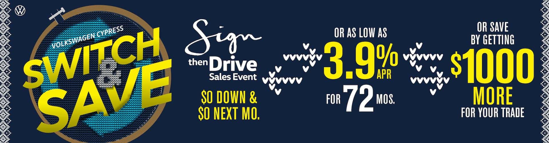 Switch then Save at our Sign then Drive event at Volkswagen Cypress and get as low as 3.9% for 72 months.