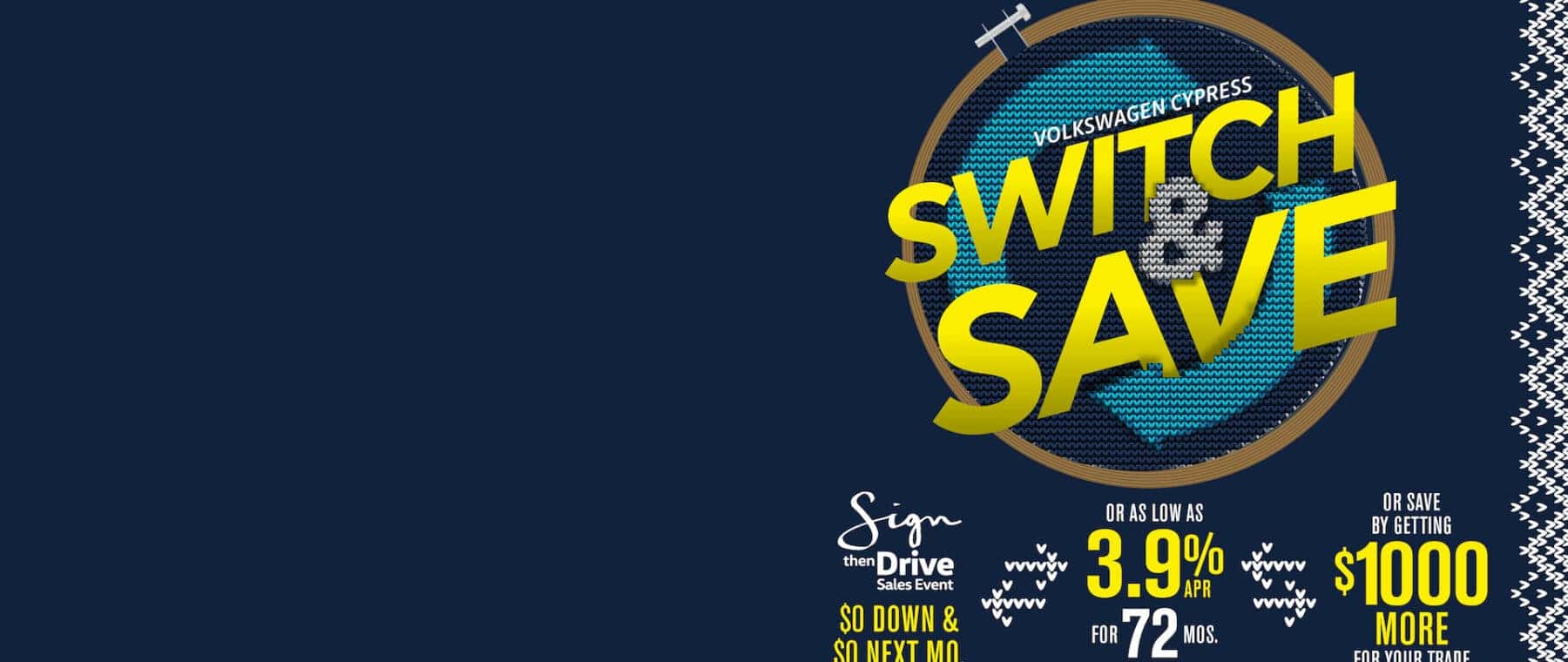 Switch then Save at our Sign then Drive event at Volkswagen Cypress and get as low as 3.9% for 72 months.