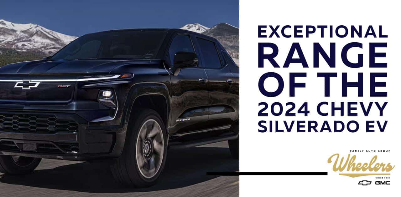 Update Silverado EV Has Unprecedented 440 Miles of Range! Wheelers Family Auto Group